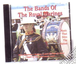 Bands Of The Royal Marine - Music That Stirs The Nati cd musicale di Bands Of The Royal Marine