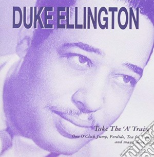 Duke Ellington - Take The A Train cd musicale di Duke Ellington