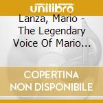 Lanza, Mario - The Legendary Voice Of Mario Lanza (2Cd) cd
