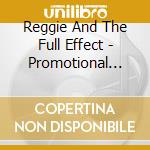 Reggie And The Full Effect - Promotional Copy cd