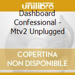 Dashboard Confessional - Mtv2 Unplugged