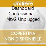 Dashboard Confessional - Mtv2 Unplugged cd
