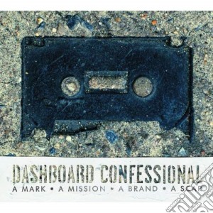 Dashboard Confessional - A Mark, A Mission, A Brand, A Scar cd musicale di Dashboard Confessional