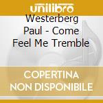 Westerberg Paul - Come Feel Me Tremble cd