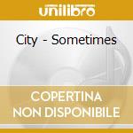 City - Sometimes cd