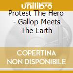 Protest The Hero - Gallop Meets The Earth