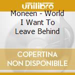 Moneen - World I Want To Leave Behind cd