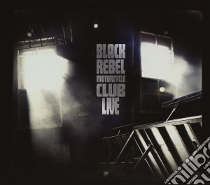 Black Rebel Motorcycle Club - Live (Cd+Dvd) cd musicale di Black Rebel Motorcycle