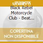 Black Rebel Motorcycle Club - Beat The Devil'S Tattoo cd musicale di Black Rebel Motorcycle Club