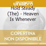 Hold Steady (The) - Heaven Is Whenever cd