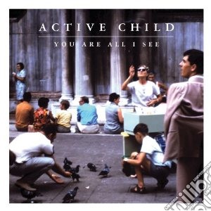 Active Child - You Are All I See cd musicale di Child Active