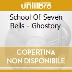 School Of Seven Bells - Ghostory cd