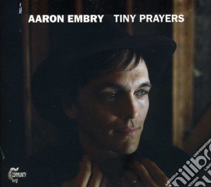 Aaron Embry - Tiny Prayers cd musicale di Aaron Embry