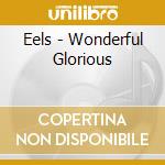 Eels - Wonderful Glorious