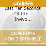 Last Ten Seconds Of Life - Invivo [Exvivo] cd musicale di Last Ten Seconds Of Life