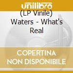 (LP Vinile) Waters - What's Real vinile