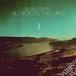 Blitzen Trapper - All Across The Land cd musicale di Blitzen Trapper