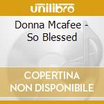 Donna Mcafee - So Blessed cd musicale di Donna Mcafee