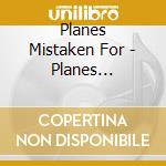 Planes Mistaken For - Planes Mistaken For Star (Ds cd