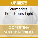 Starmarket - Four Hours Light cd