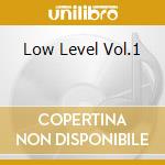 Low Level Vol.1 cd