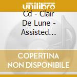 Cd - Clair De Lune - Assisted Living cd musicale di CLAIR DE LUNE