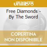 Free Diamonds - By The Sword cd musicale di Free Diamonds