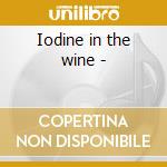Iodine in the wine - cd musicale di Brennan Dennis