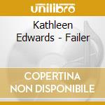 Kathleen Edwards - Failer cd musicale di EDWARDS KATHLEEN