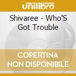 Shivaree - Who'S Got Trouble cd