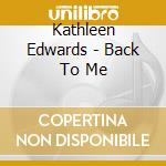 Kathleen Edwards - Back To Me cd