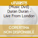 (Music Dvd) Duran Duran - Live From London cd