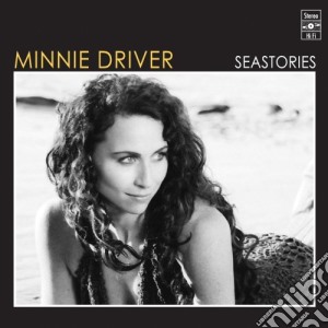 Minnie Driver - Seastories cd musicale di Driver Minnie