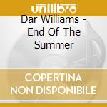 Dar Williams - End Of The Summer cd musicale di DAR WILLIAMS