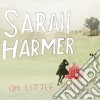 Sarah Harmer - Oh Little Fire cd