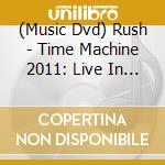 (Music Dvd) Rush - Time Machine 2011: Live In Cleveland cd