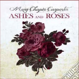 Mary Chapin Carpenter - Ashes & Roses cd musicale di Carpenter mary chapi