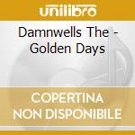 Damnwells The - Golden Days cd