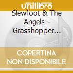 Slewfoot & The Angels - Grasshopper Pie cd