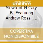 Slewfoot N Cary B. Featuring Andrew Ross - Louisiana Time cd