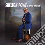 Shelton Powe - Same Train cd