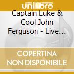 Captain Luke & Cool John Ferguson - Live At The Hamilton cd