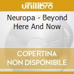 Neuropa - Beyond Here And Now cd