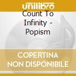 Count To Infinity - Popism cd