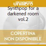 Synthpop for a darkened room vol.2 cd