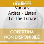 Various Artists - Listen To The Future cd