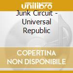 Junk Circuit - Universal Republic cd