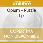 Opium - Puzzle Ep cd
