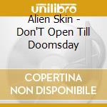 Alien Skin - Don'T Open Till Doomsday cd