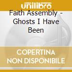 Faith Assembly - Ghosts I Have Been cd